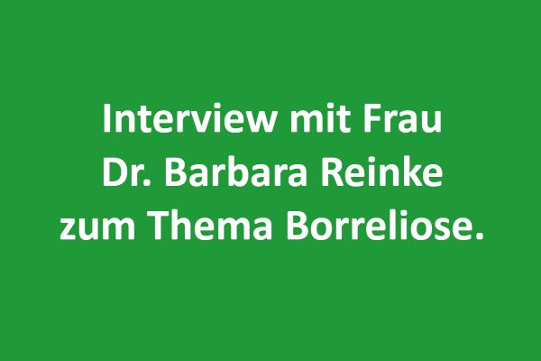 Interview mit Frau Dr. Barbara Reinke zum Thema Borreliose